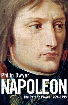 Napoleon: The Path to Power 1769 - 1799 v. 1
