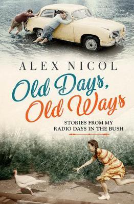 Old Days, Old Ways: Stories from my radio days in the bush