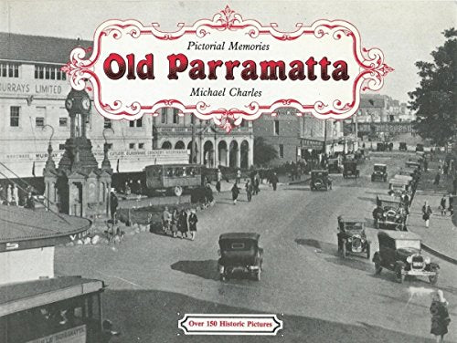 Pictorial Memories: Old Parramatta