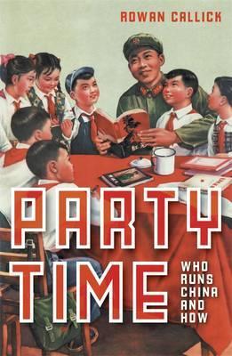 Party Time: Who Runs China and How