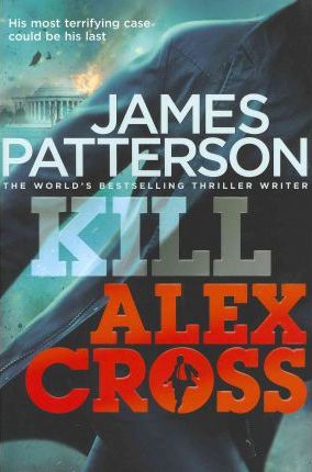 Kill Alex Cross (Alex Cross 18)