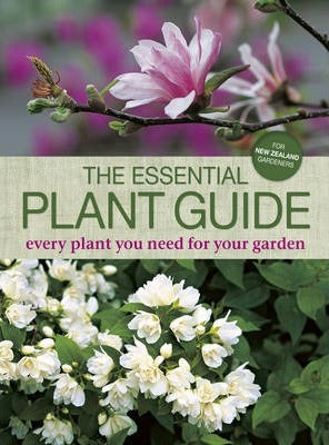 The Essential Plant Guide: Every Plant You Need for Your Garden