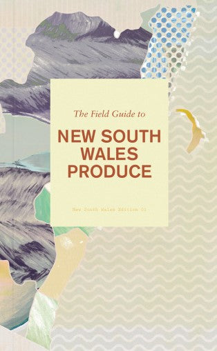 The Field Guide to NSW Produce (Edition 01)