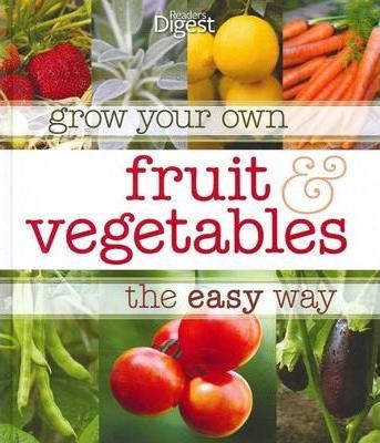 Grow Your Own Fruit and Vegetables: The Easy Way!