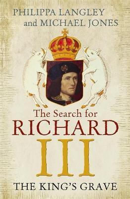 The King's Grave: The Search for Richard III
