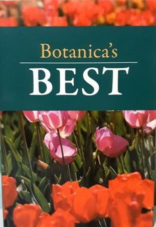 Botanica's 100 Best: Flowering Shrubs; Bulbs; Annuals; Perennials