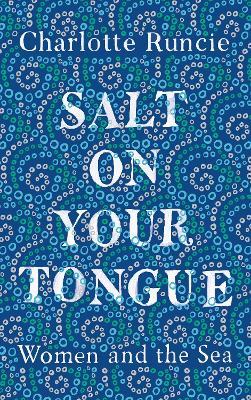 Salt On Your Tongue: Women and the Sea