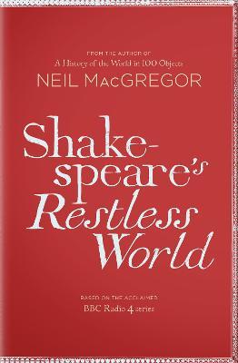 Shakespeare's Restless World: An Unexpected History in Twenty Objects
