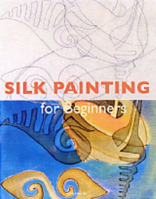 Silk Painting for Beginners (Fine Arts for Beginners)