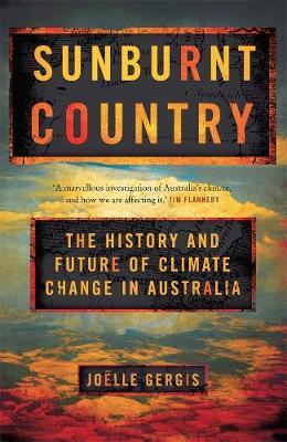 Sunburnt Country: The History and Future of Climate Change in Australia (Signed)