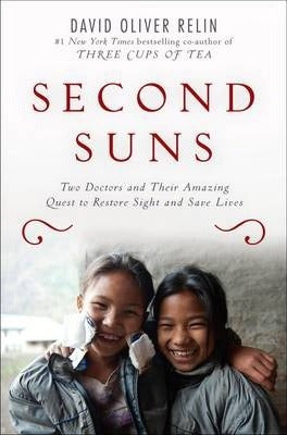 Second Suns. Two Doctors And Their Amazing Quest To Restore Sight And Save Lives