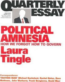 Political Amnesia: How We Forgot How To Govern: Quarterly Essay 60