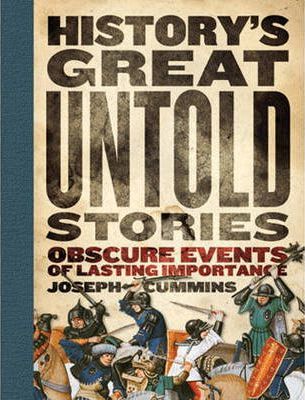 History's Great Untold Stories: Obscure Events of Lasting Importance