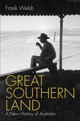 Great Southern Land: A New History of Australia