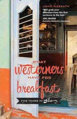 What Westerners Have for Breakfast: Five Years in Goa