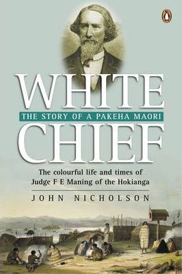 White Chief: The Story of a Pakeha-Maori