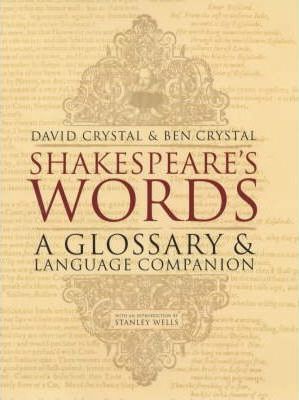 Shakespeare's Words: A Glossary And Language Companion